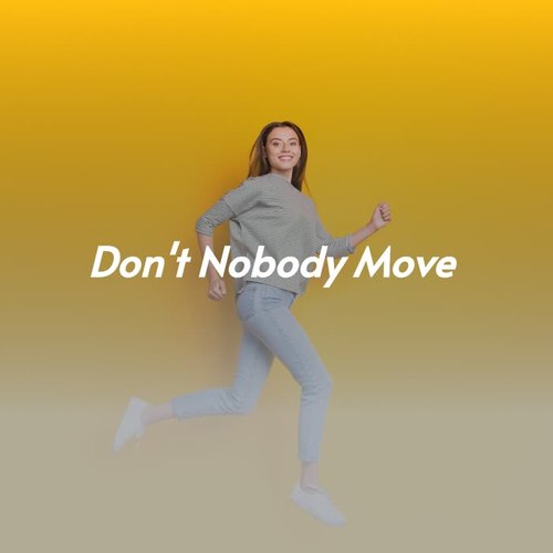 Don't Nobody Move