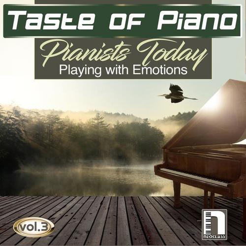 Taste of Piano Vol.3 : Pianists Today Playing with Emotions