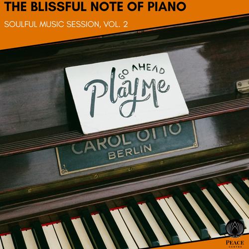 The Blissful Note Of Piano - Soulful Music Session, Vol. 2