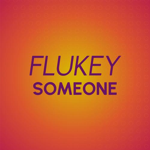 Flukey Someone