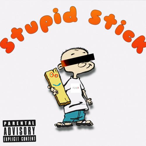 Stupid Stick (Explicit)