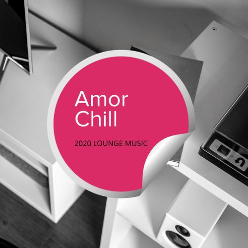 Amor Chill - 2020 Lounge Music