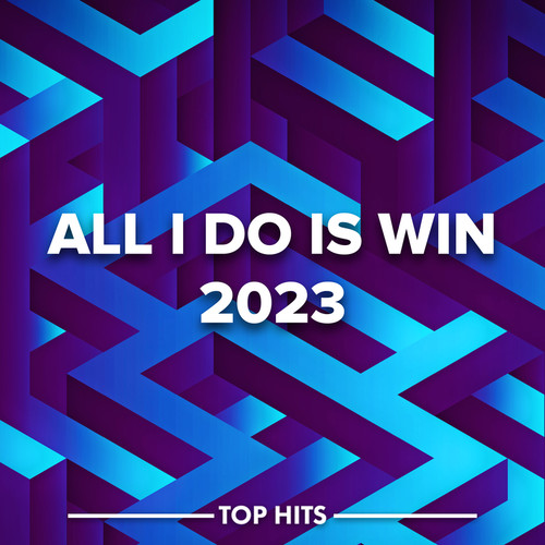 All I Do Is Win 2023 (Explicit)