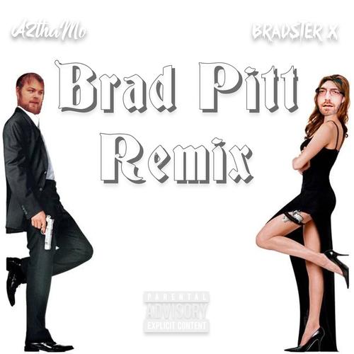 Brad Pitt (feat. Bradster X) [Remix] [Explicit]