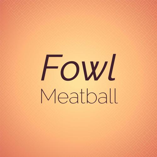 Fowl Meatball