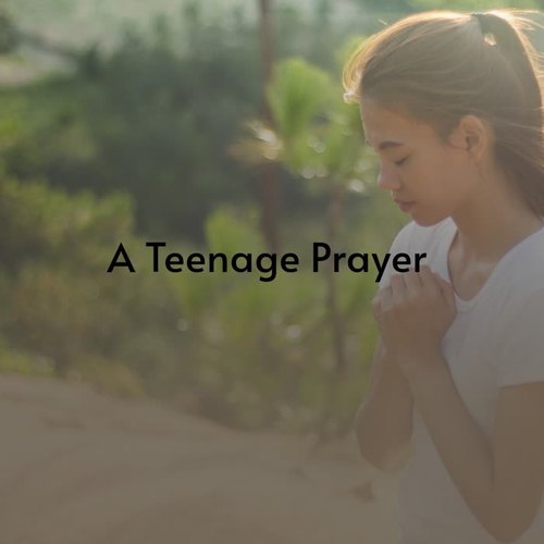 A Teenage Prayer