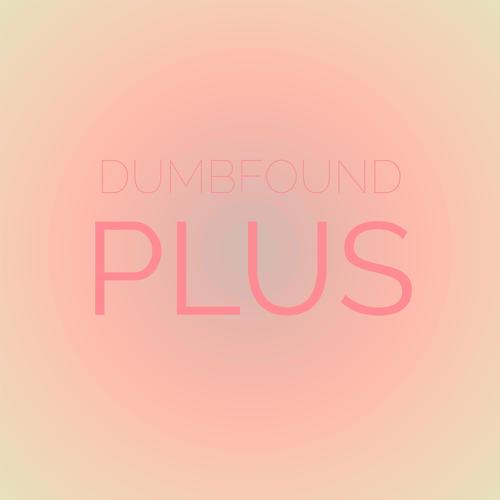 Dumbfound Plus