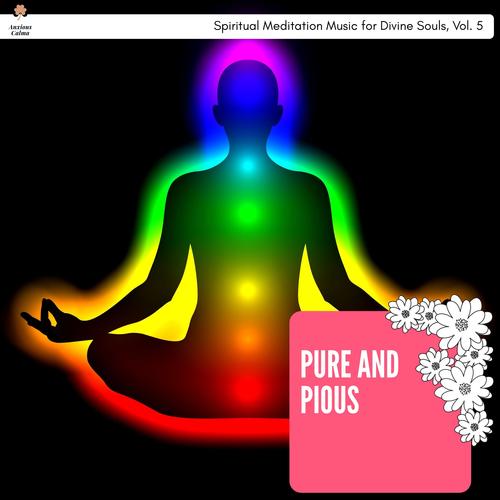 Pure And Pious - Spiritual Meditation Music For Divine Souls, Vol. 5