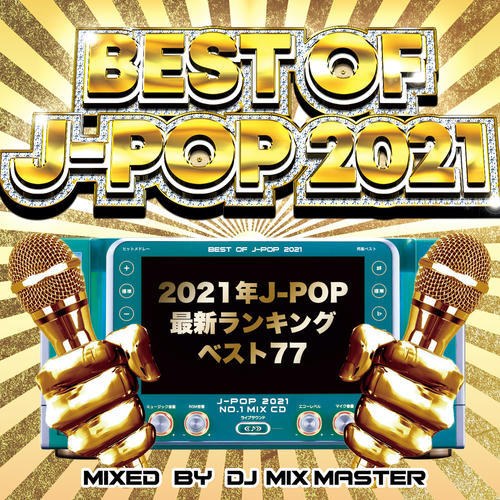 BEST OF J -POP 2021 - DJ MIX 77 NON -STOP -