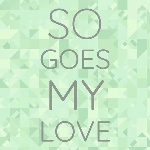 So Goes My Love