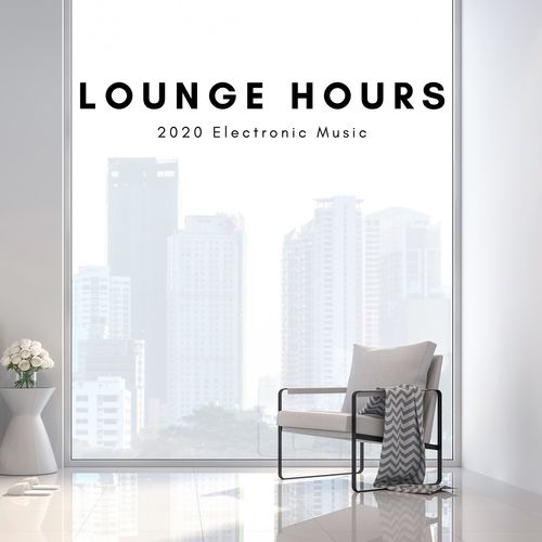 Lounge Hours - 2020 Electronic Music