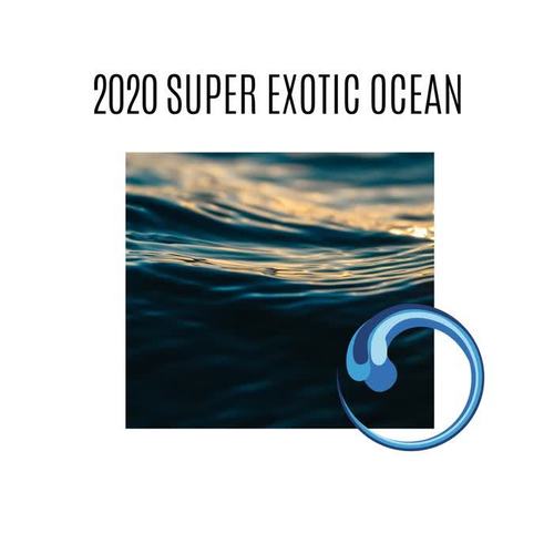 2020 Super Exotic Ocean