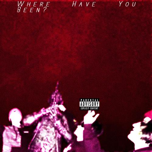 Where Have You Been? (feat. DARIAN) [Explicit]