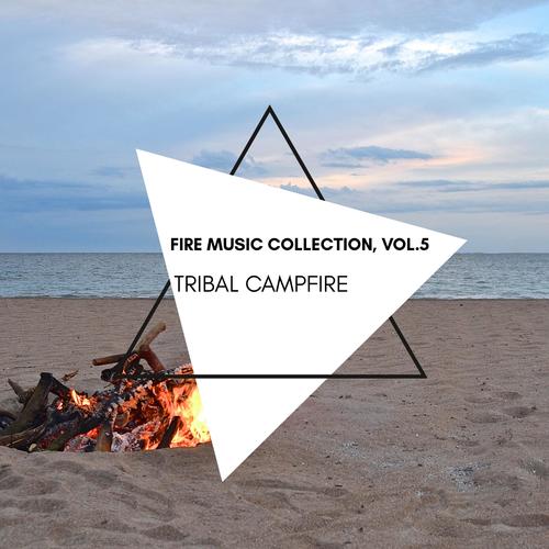 Tribal Campfire-Fire Music Collection, Vol.5