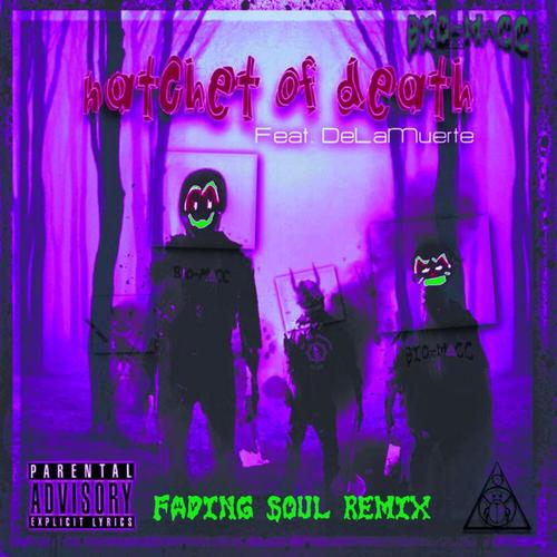 Hatchet of Death (feat. De La Muerte) [Fading Soul Remix] [Explicit]