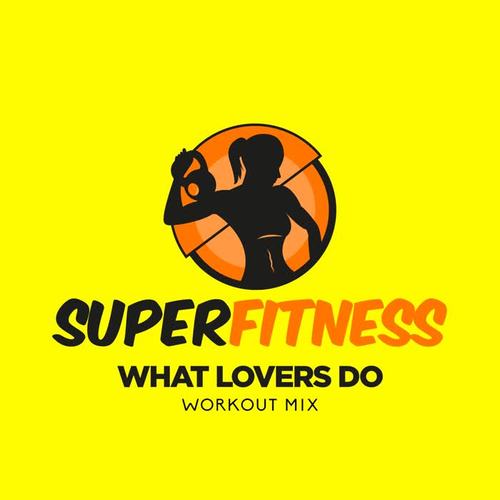 What Lovers Do (Workout Mix)