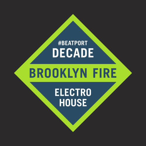 Brooklyn Fire #BeatportDecade Electro House