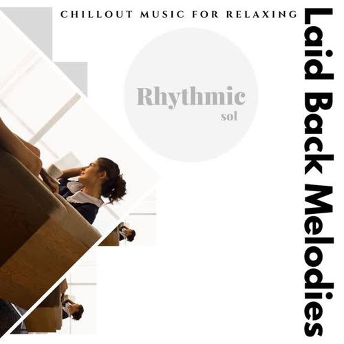 Laid Back Melodies: Chillout Music for Relaxing