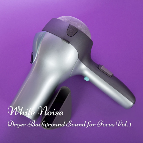 White Noise: Dryer Background Sound for Focus Vol. 1