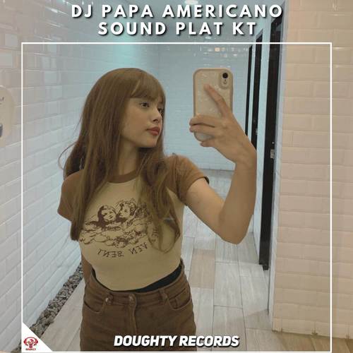 DJ PAPA AMERICANO SOUND PLAT KT