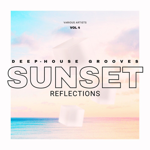 Sunset Reflections (Deep-House Grooves) , Vol. 4