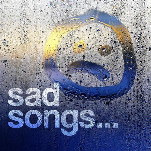 Sad Songs (Explicit)