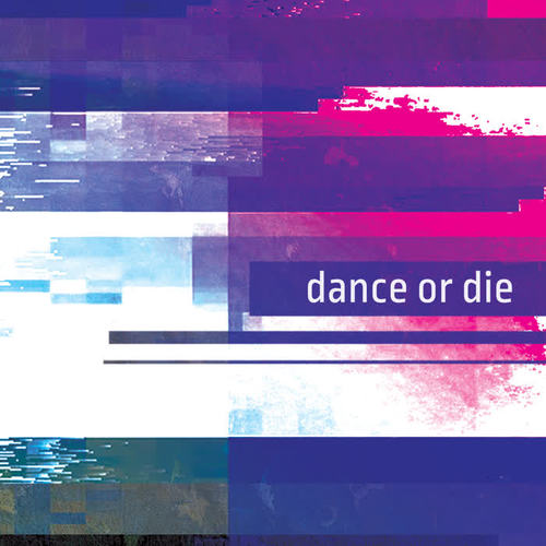 Dance or Die (Explicit)