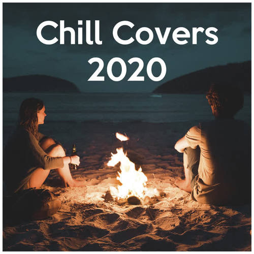 Chill Covers 2020 (Explicit)