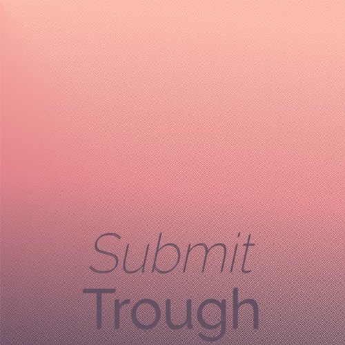 Submit Trough