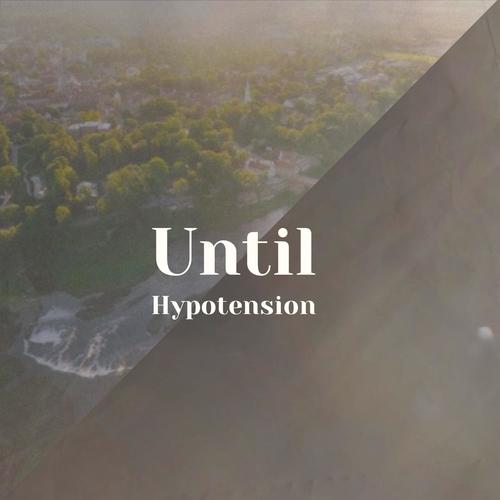 Until Hypotension