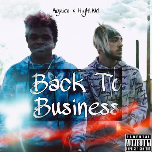 Back to Business (feat. Ayries & HighLND) [Explicit]