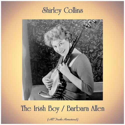 The Irish Boy / Barbara Allen (All Tracks Remastered)