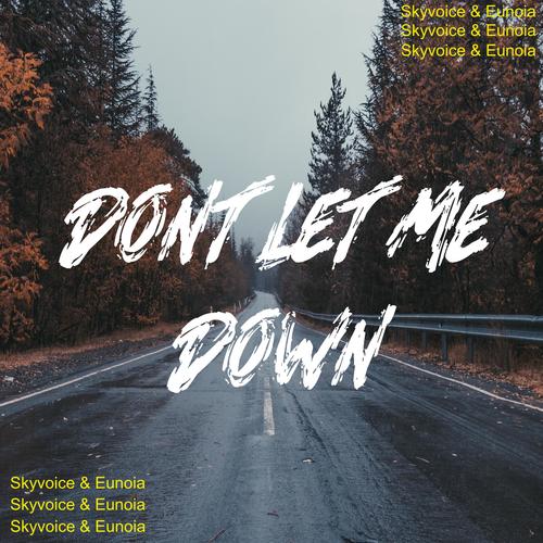 Don't Let Me Down (feat. Eunoia)