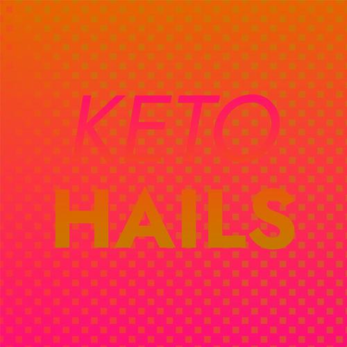 Keto Hails