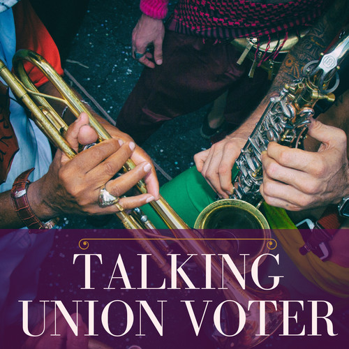 Talking Union Voter