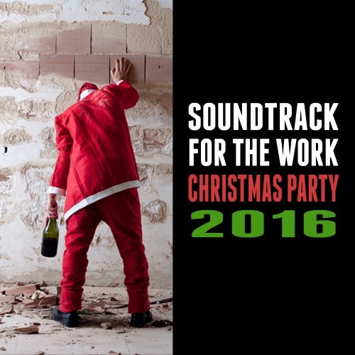 Soundtrack for the Work Christmas Party 2016 (Explicit)