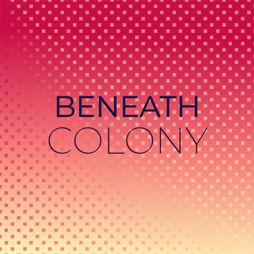 Beneath Colony