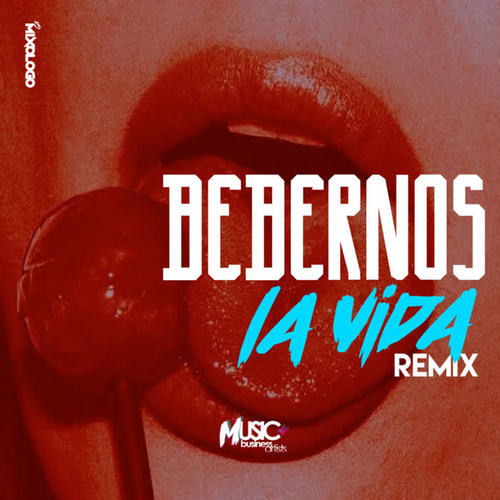 Bebernos La Vida (Remix)