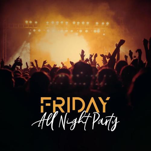 Friday All Night Party