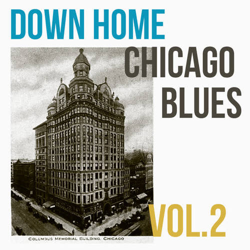 Down Home Chicago Blues, Vol. 2