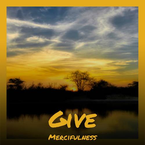 Give Mercifulness