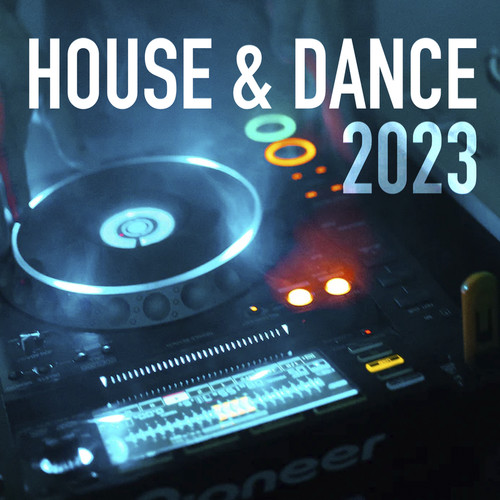 House & Dance 2023 (Explicit)