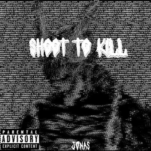 SHOOT TO KILL (Explicit)