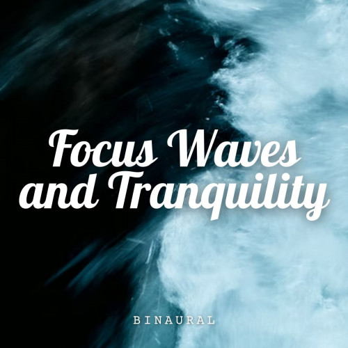 Binaural: Focus Waves and Tranquility