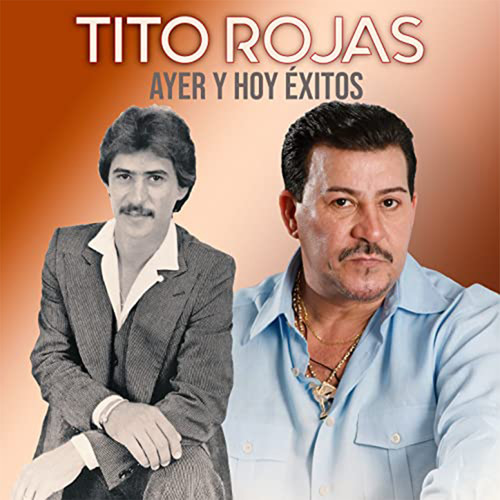 Tito Rojas Ayer y Hoy Éxitos