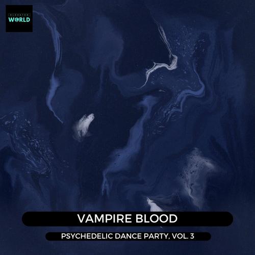 Vampire Blood - Psychedelic Dance Party, Vol. 3