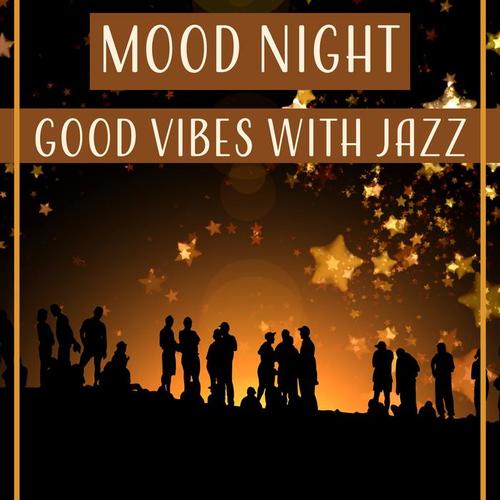 Mood Night: Good Vibes with Jazz - Instrumental in the Background, Sweet Sunday, Cocktail Party, Summer Night Jazz