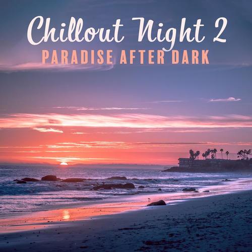 Chillout Night: Paradise after Dark