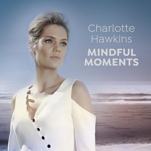 Charlotte Hawkins: Mindful Moments