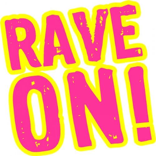 Rave On !